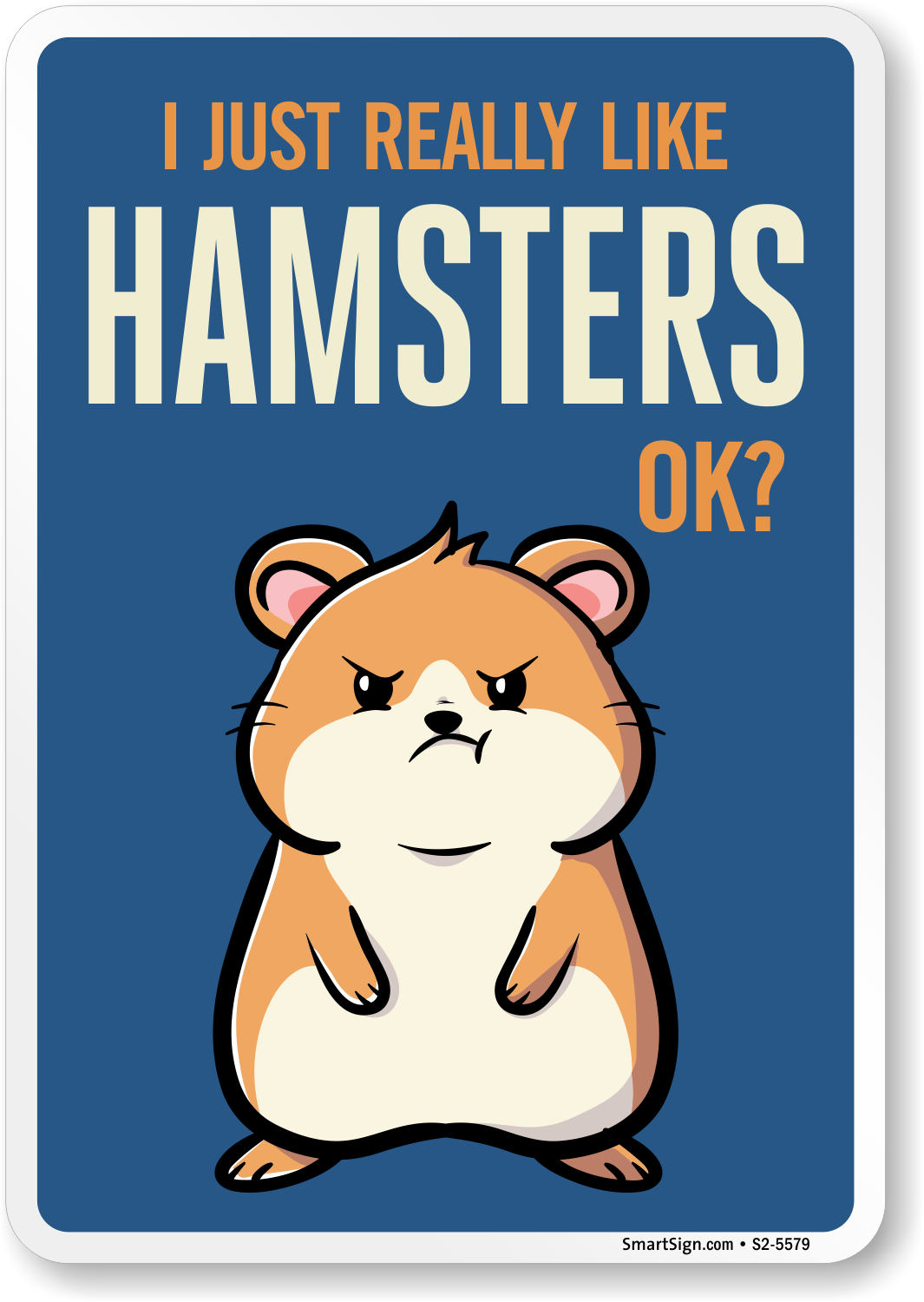 Funny I Just Really Like Hamsters OK? Sign, SKU: S2-5579